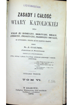 Zasady i całość wiary katolickiej Tom VI 1870r.