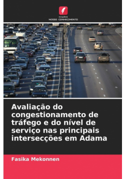 Avaliação do congestionamento de tráfego e do nível de serviço nas principais intersecções em Adama
