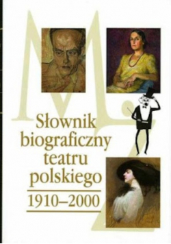 Słownik biograficzny teatru polskiego 1910 2000