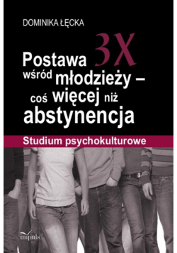 Postawa 3X wśród młodzieży coś więcej niż abstynencja