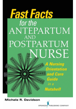 Fast Facts for the Antepartum and Postpartum Nurse