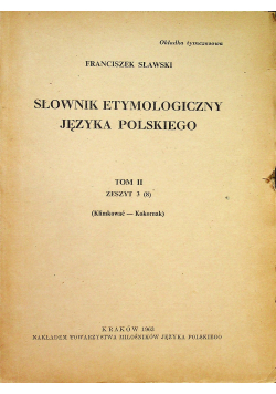 Słownik etymologiczny języka polskiego Tom II