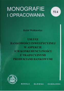 Usługi bankowości inwestycyjnej w aspekcie ich konkurencyjności z tradycyjnymi produktami bankowymi