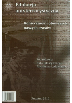 Edukacja antyterrorystyczna. Konieczność i obowiązek naszych czasów