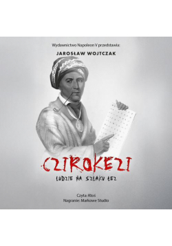 Czirokezi. Ludzie na Szlaku Łez