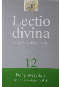 Lectio divina na każdy dzień roku Tom 12 Dni powszednie okresu zwykłego (rok I)