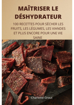 Maîtriser Le Déshydrateur