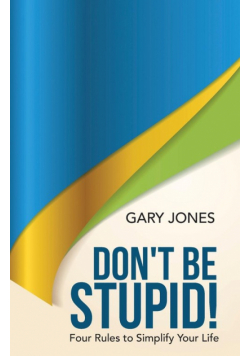 Don't Be Stupid!