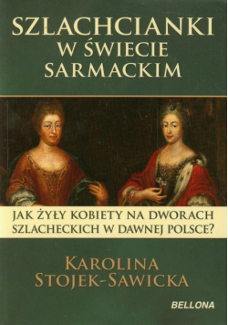 Szlachcianki w świecie sarmackim