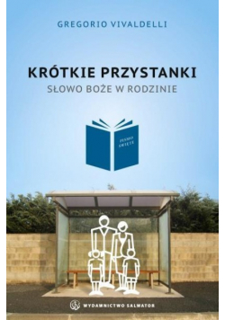 Krótkie przystanki. Słowo Boże w rodzinie