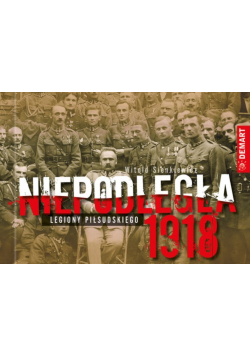 Niepodległa 1918 Legiony Piłsudskiego