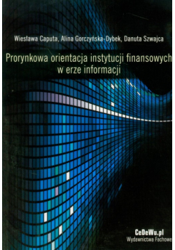 Prorynkowa orientacja instytucji finansowych w erze informacji