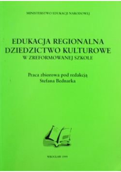 Edukacja regionalna dziedzictwo kulturowe w zreformowanej szkole