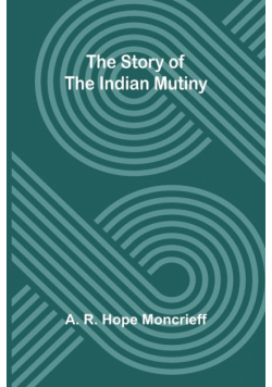 The Story of the Indian Mutiny
