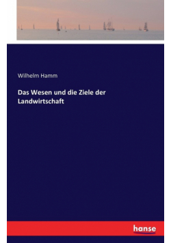 Das Wesen und die Ziele der Landwirtschaft