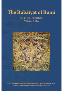 The Rubaiyat of Rumi, The Ergin Translations, Volume 3