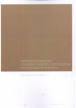 Mikroekonomiczne podstawy wzrostu dochodów producentów rolnych