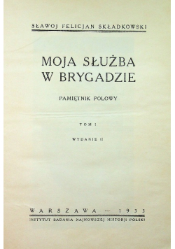 Moja służba w Brygadzie Pamiętnik Polowy Tom I 1932 r.