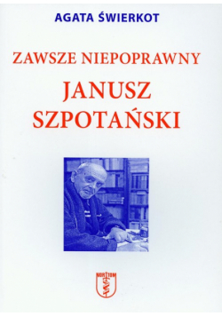 Zawsze niepoprawny Janusz Szpotański