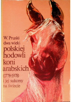 Dwa wieku polskiej hodowli koni arabskich
