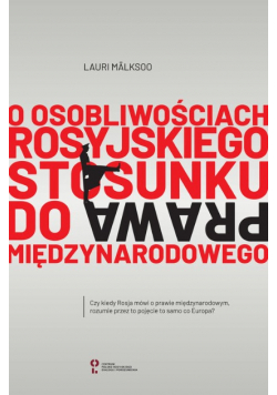 O osobliwościach rosyjskiego stosunku do prawa międzynarodowego