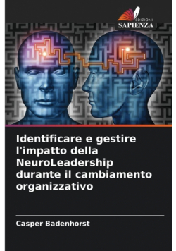 Identificare e gestire l'impatto della NeuroLeadership durante il cambiamento organizzativo