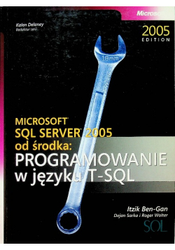 Microsoft SQL Server 2005 od środka Programowanie w języku SQL