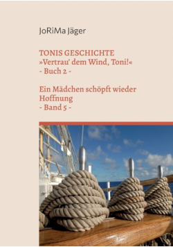 TONIS GESCHICHTE Vertrau' dem Wind, Toni!, Band 5