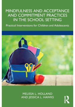 Mindfulness and Acceptance and Commitment Practices in the School Setting