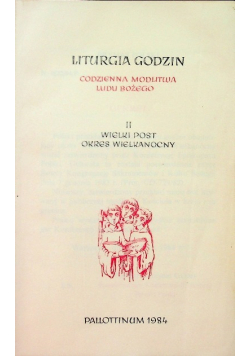 Liturgia godzin. Codzienna modlitwa Ludu Bożego II