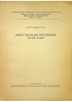 Jerzy Wilhelm Neunhertz Malarz śląski