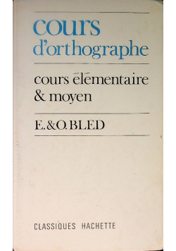 Cours D'Orthographe: Cours Elementaire Et Moyen