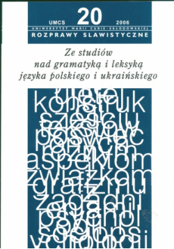 Gala Sławomir - Rozprawy slawistyczne nr 20. Ze studiów nad gramatyką i leksyką języka polskiego i ukraińskiego