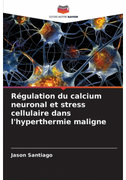 Régulation du calcium neuronal et stress cellulaire dans l'hyperthermie maligne