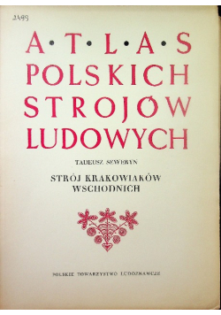 Atlas Polskich strojów ludowych Strój krakowiaków wschodnich