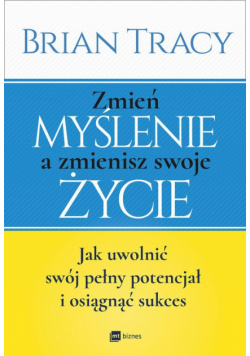 Zmień myślenie a zmienisz swoje życie