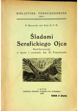 Śladami Serafickiego Ojca konferencje o życiu i cnotach św O Franciszka 1926r