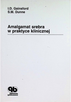 Amalgamat Srebra W Praktyce Klinicznej