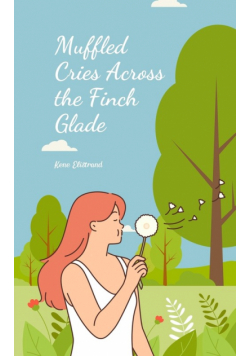 Muffled Cries Across the Finch Glade