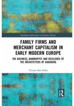 Family Firms and Merchant Capitalism in Early Modern Europe