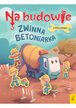 Na budowie. Zwinna betoniarka