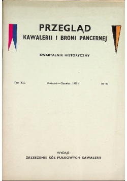 Przegląd kawalerii i broni pancernej Nr 91 Tom XII