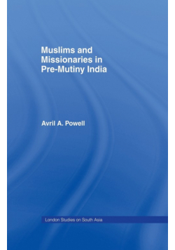 Muslims and Missionaries in Pre-Mutiny India