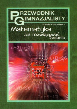 Butkiewicz Elżbieta - Przewodnik gimnazjalisty Matematyka