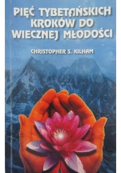 Pięć tybetańskich kroków do wiecznej młodości