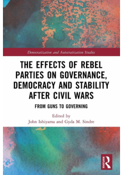 The Effects of Rebel Parties on Governance, Democracy and Stability after Civil Wars