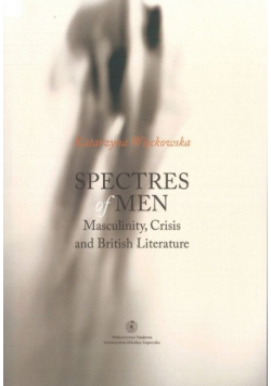 Spectres of men:masculinity,crisis and British lit