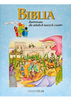 Biblia ilustrowana dla młodych naszych czasów