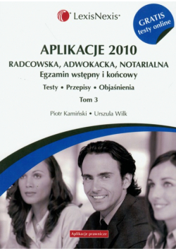 Aplikacje 2010 Radcowska, adwokacja, notarialna t.3 z testami online