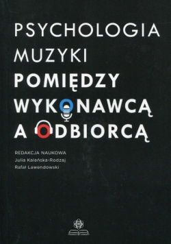 Psychologia muzyki Pomiędzy wykonawcą a odbiorcą